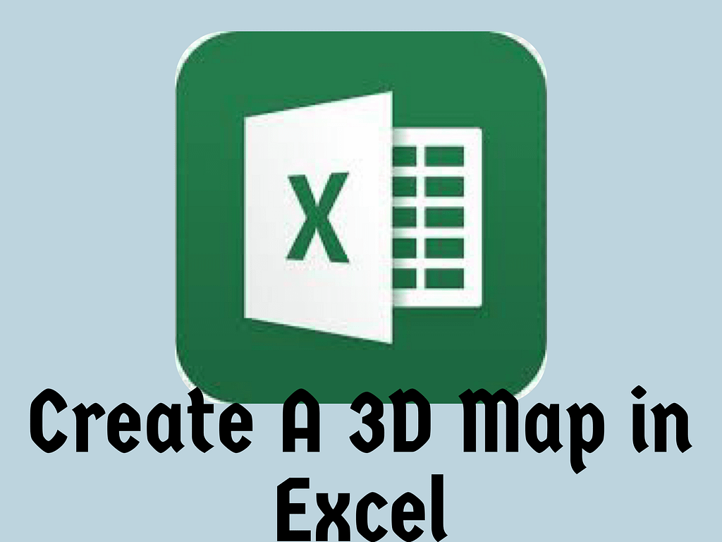 How to create a 3D map in Ms Excel.