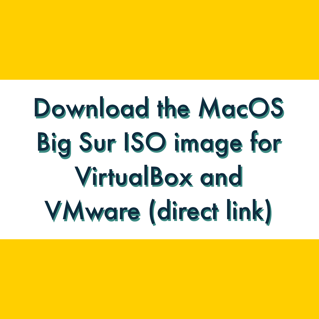 Download macOS Big Sur ISO for VMware and VirtualBox