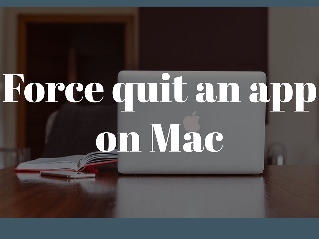 How to force quit an app on mac?