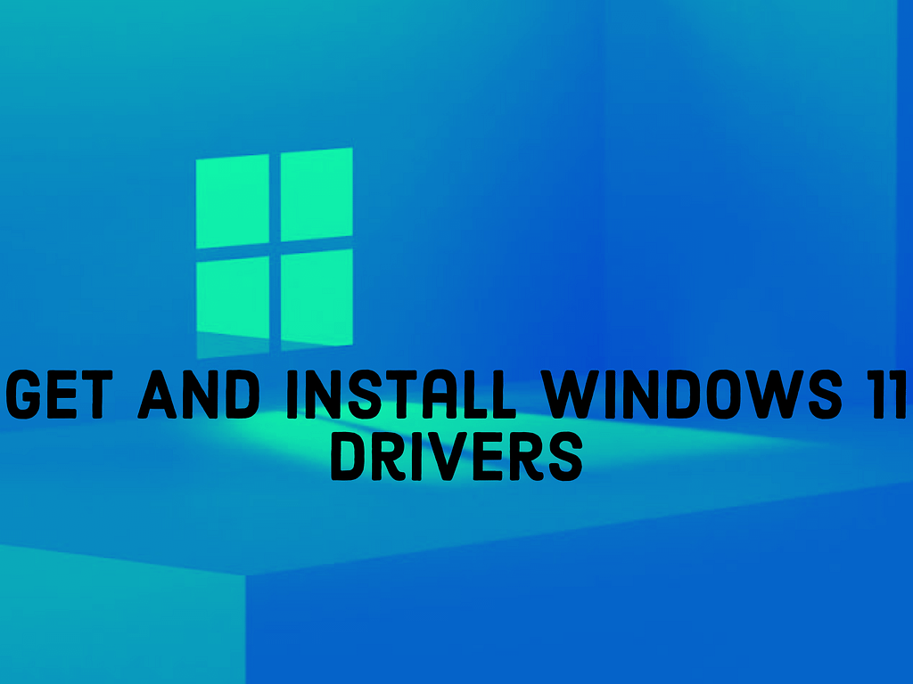 Get and install windows 11 drivers