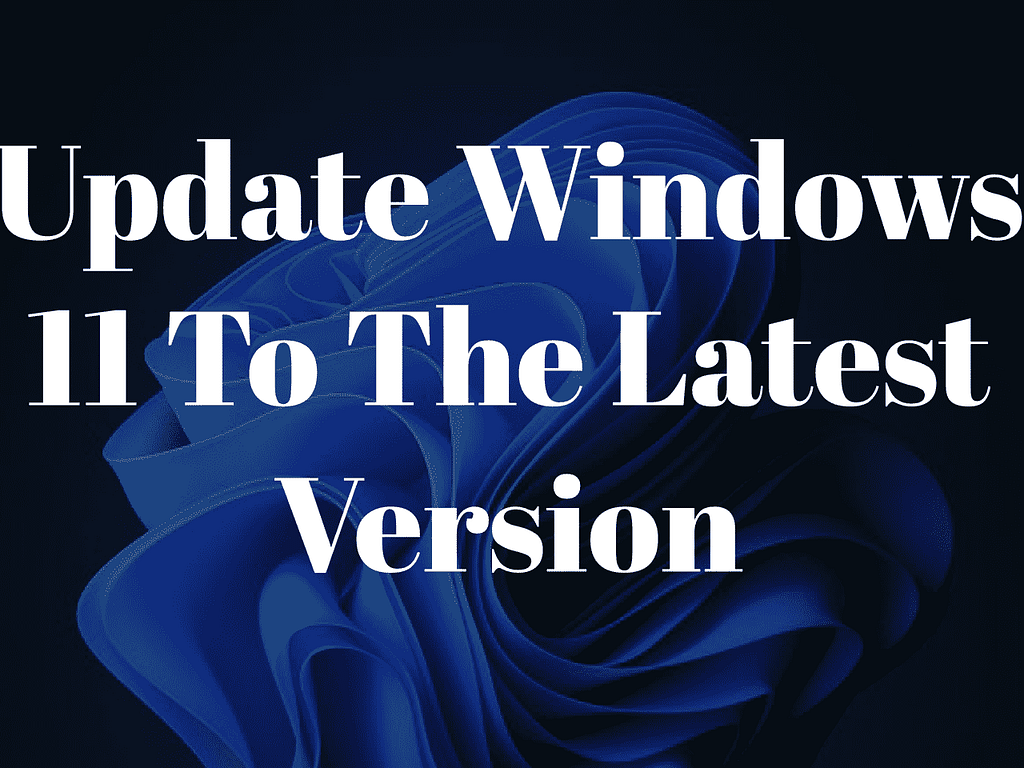 How to update windows 11 to the latest version on any pc or laptop
