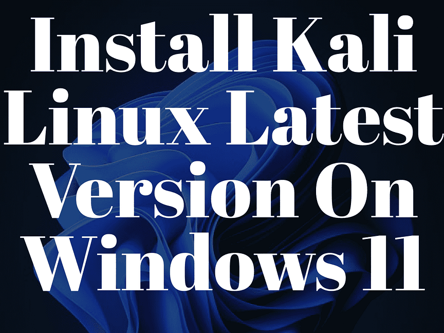  How to Install Kali Linux Latest version in VirtualBox on Windows 11?